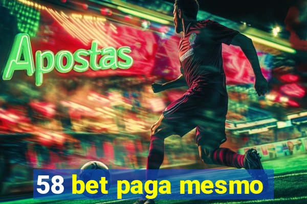 58 bet paga mesmo